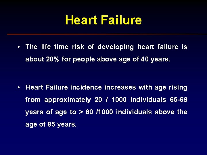 Heart Failure • The life time risk of developing heart failure is about 20%