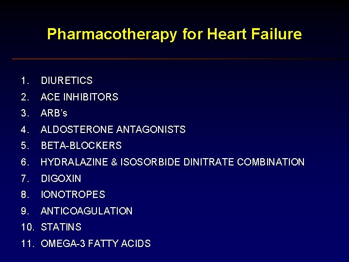Pharmacotherapy for Heart Failure 1. DIURETICS 2. ACE INHIBITORS 3. ARB’s 4. ALDOSTERONE ANTAGONISTS