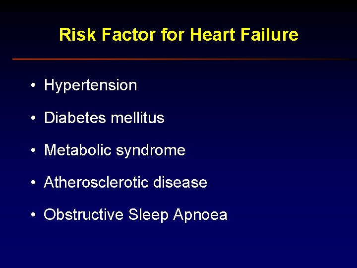 Risk Factor for Heart Failure • Hypertension • Diabetes mellitus • Metabolic syndrome •