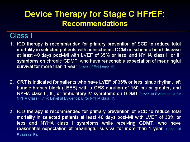Device Therapy for Stage C HFr. EF: Recommendations Class I 1. ICD therapy is