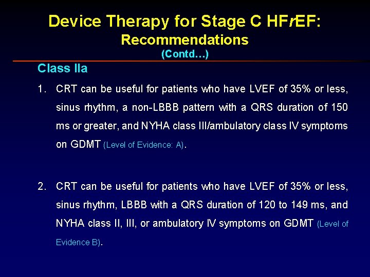 Device Therapy for Stage C HFr. EF: Recommendations (Contd…) Class IIa 1. CRT can