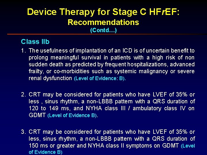 Device Therapy for Stage C HFr. EF: Recommendations (Contd…) Class IIb 1. The usefulness