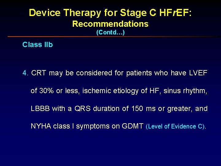 Device Therapy for Stage C HFr. EF: Recommendations (Contd…) Class IIb 4. CRT may