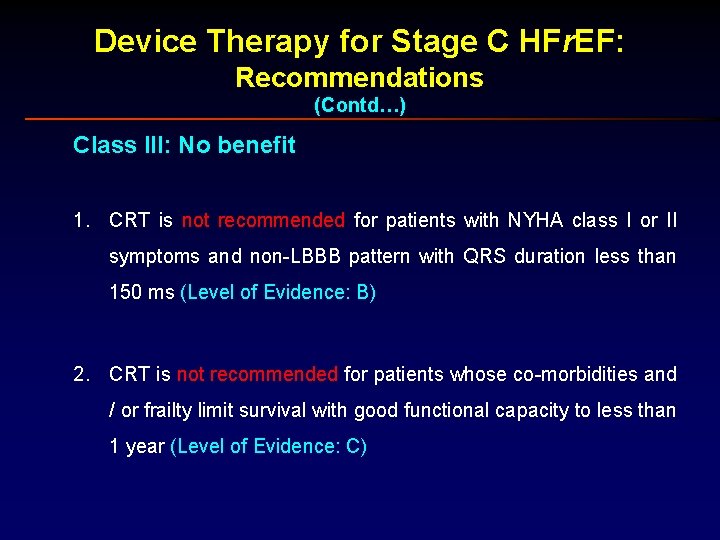 Device Therapy for Stage C HFr. EF: Recommendations (Contd…) Class III: No benefit 1.