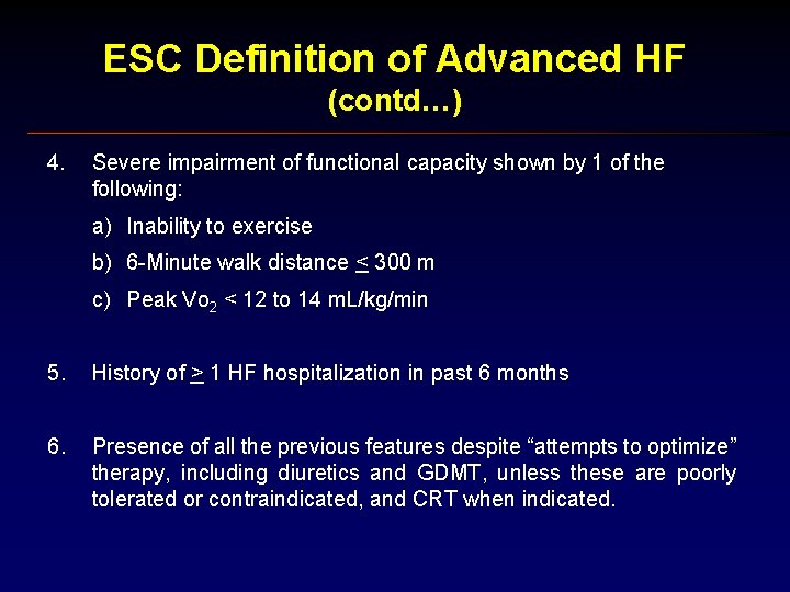 ESC Definition of Advanced HF (contd…) 4. Severe impairment of functional capacity shown by