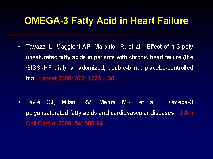 OMEGA-3 Fatty Acid in Heart Failure • Tavazzi L, Maggioni AP, Marchioli R, et