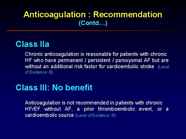 Anticoagulation : Recommendation (Contd…) Class IIa Chronic anticoagulation is reasonable for patients with chronic