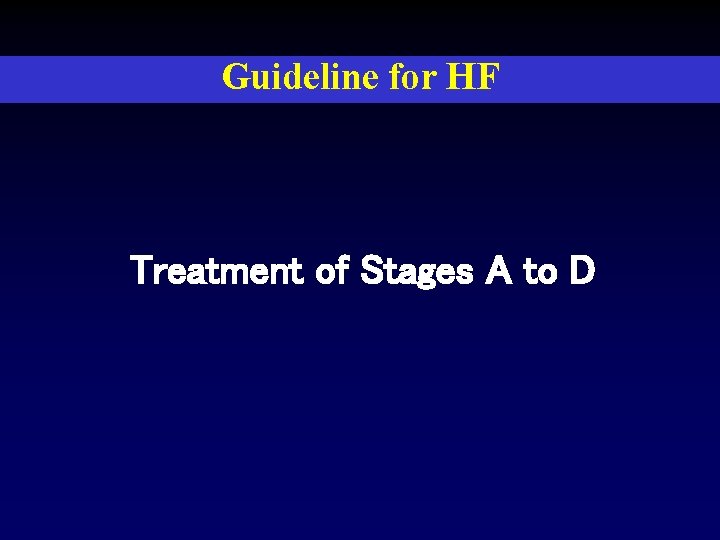 Guideline for HF Treatment of Stages A to D 