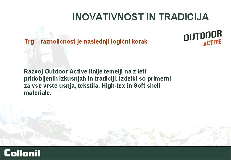 INOVATIVNOST IN TRADICIJA Trg – raznoličnost je naslednji logični korak Razvoj Outdoor Active linije