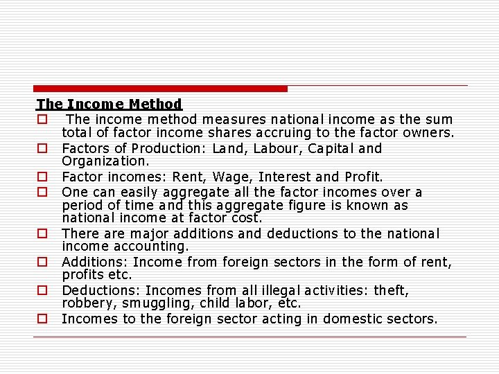 The Income Method o The income method measures national income as the sum total