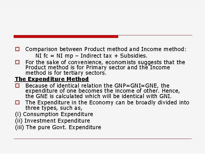 Comparison between Product method and Income method: NI fc = NI mp – Indirect