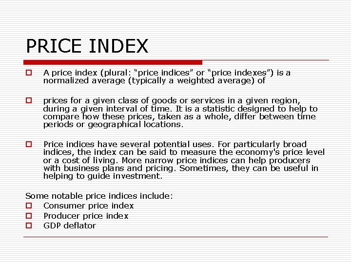 PRICE INDEX o A price index (plural: “price indices” or “price indexes”) is a