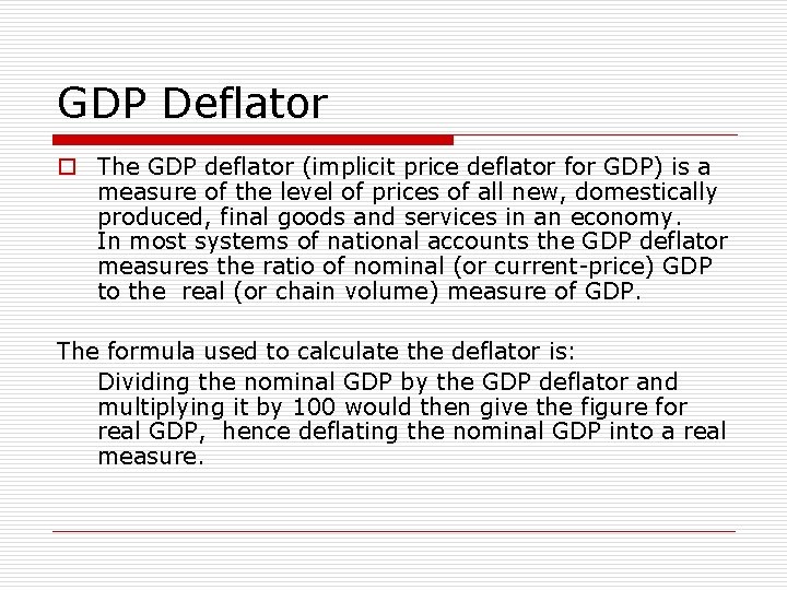 GDP Deflator o The GDP deflator (implicit price deflator for GDP) is a measure