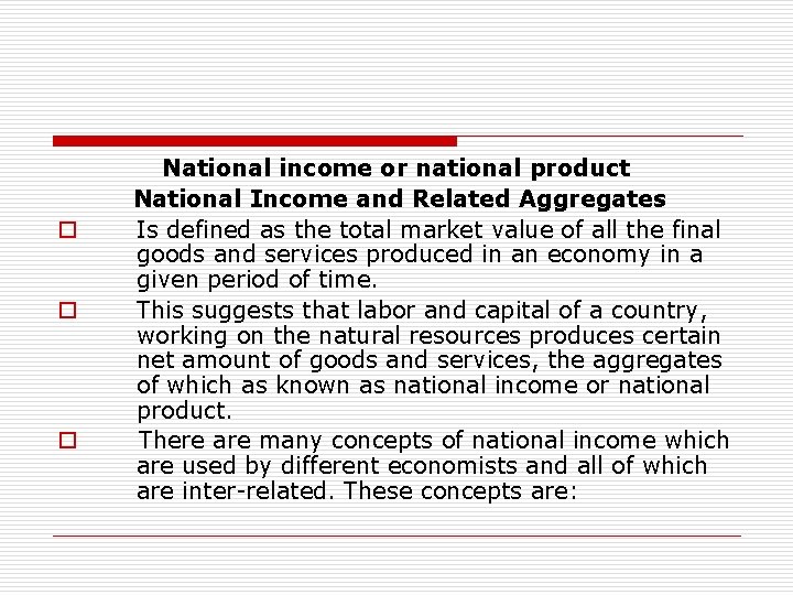 o o o National income or national product National Income and Related Aggregates Is