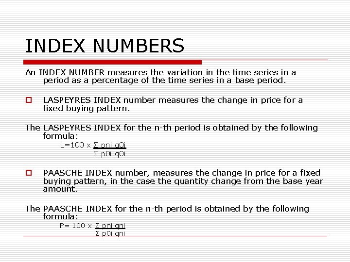 INDEX NUMBERS An INDEX NUMBER measures the variation in the time series in a