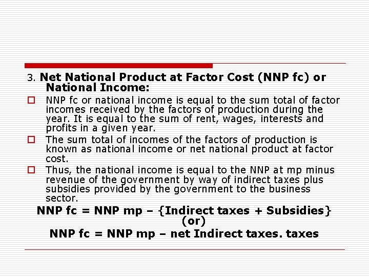 3. Net National Product at Factor Cost (NNP fc) or National Income: o o