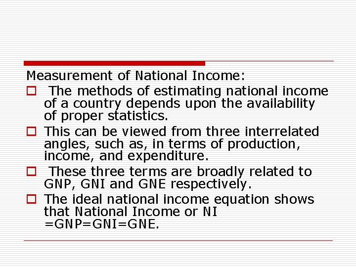 Measurement of National Income: o The methods of estimating national income of a country