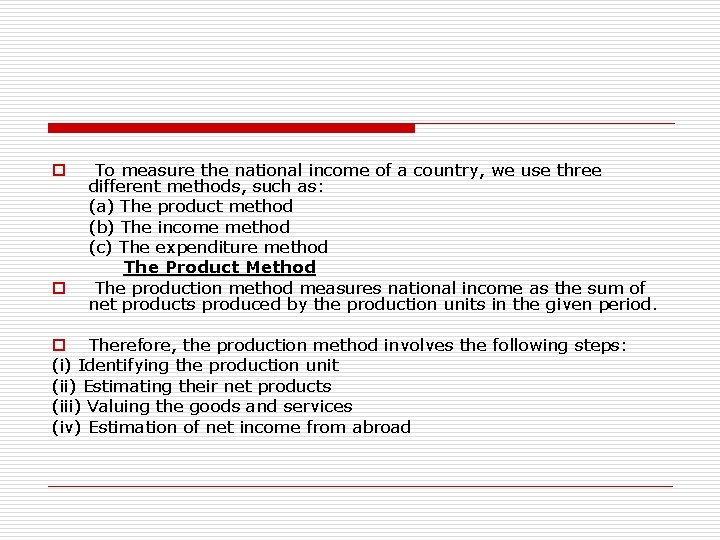 o o To measure the national income of a country, we use three different