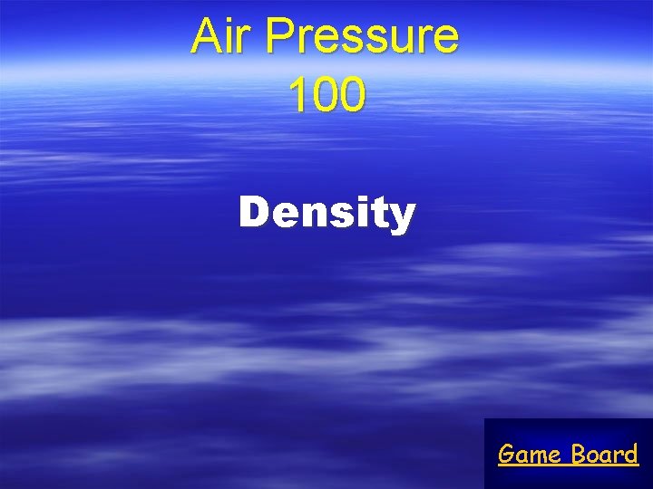 Air Pressure 100 Density Game Board 