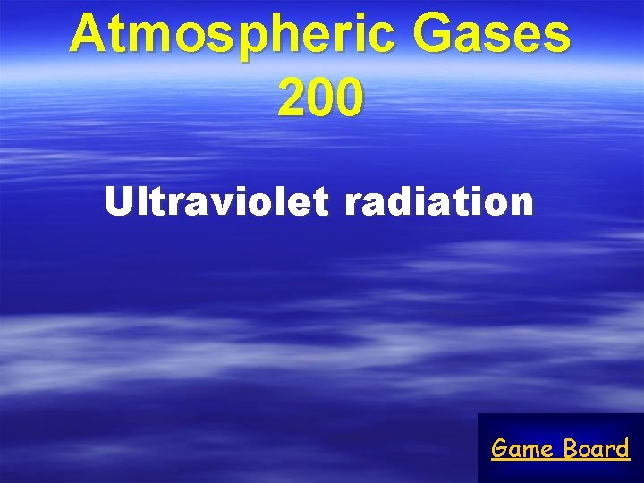 Atmospheric Gases 200 Ultraviolet radiation Game Board 