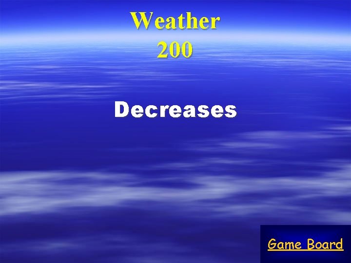Weather 200 Decreases Game Board 