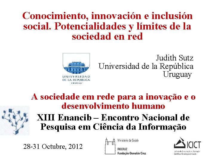 Conocimiento, innovación e inclusión social. Potencialidades y límites de la sociedad en red Judith