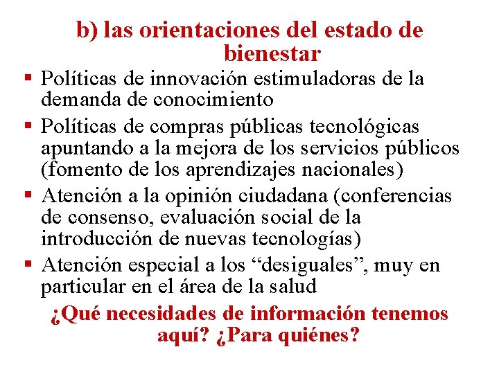 b) las orientaciones del estado de bienestar Políticas de innovación estimuladoras de la demanda