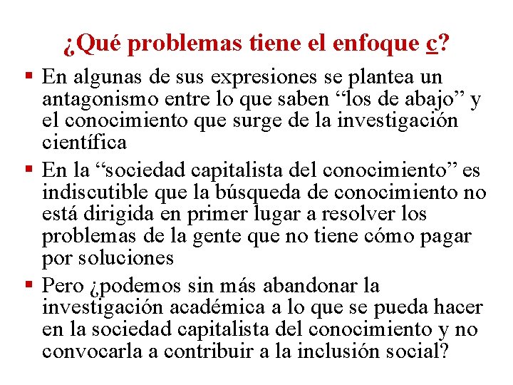 ¿Qué problemas tiene el enfoque c? En algunas de sus expresiones se plantea un