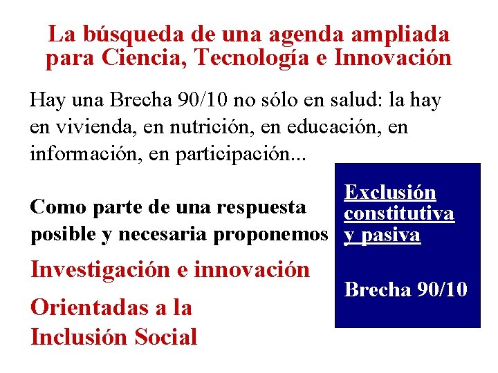 La búsqueda de una agenda ampliada para Ciencia, Tecnología e Innovación Hay una Brecha