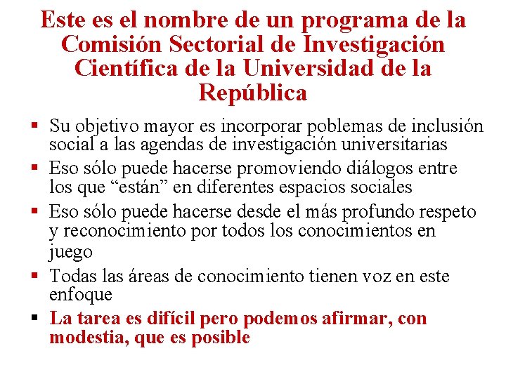 Este es el nombre de un programa de la Comisión Sectorial de Investigación Científica