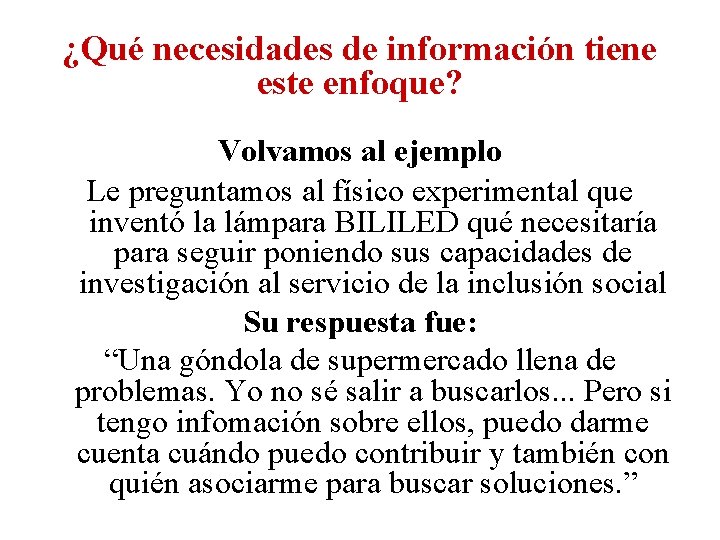 ¿Qué necesidades de información tiene este enfoque? Volvamos al ejemplo Le preguntamos al físico