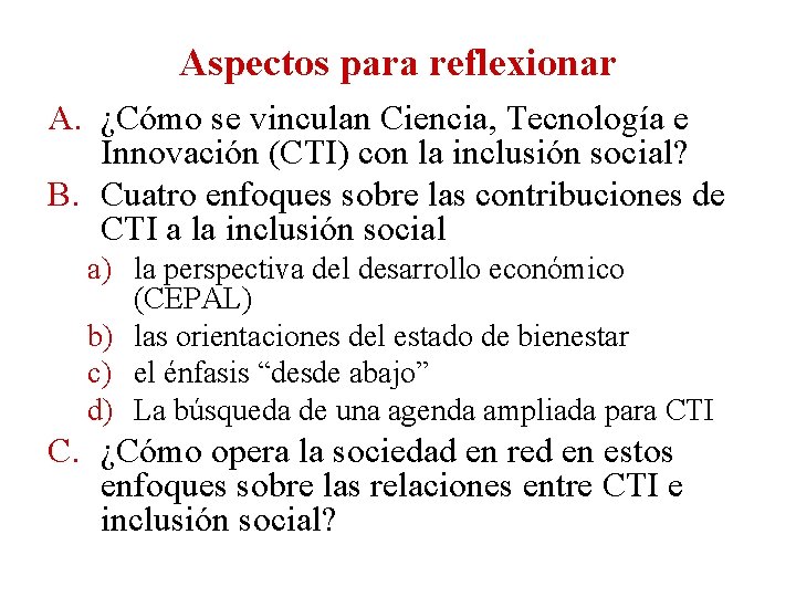 Aspectos para reflexionar A. ¿Cómo se vinculan Ciencia, Tecnología e Innovación (CTI) con la