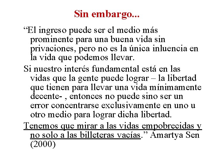 Sin embargo. . . “El ingreso puede ser el medio más prominente para una