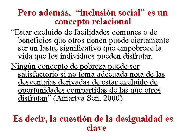 Pero además, “inclusión social” es un concepto relacional “Estar excluido de facilidades comunes o