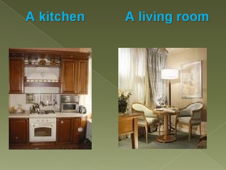 A kitchen A living room 