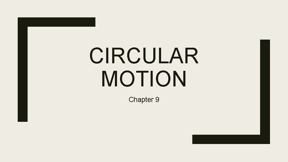 CIRCULAR MOTION Chapter 9 