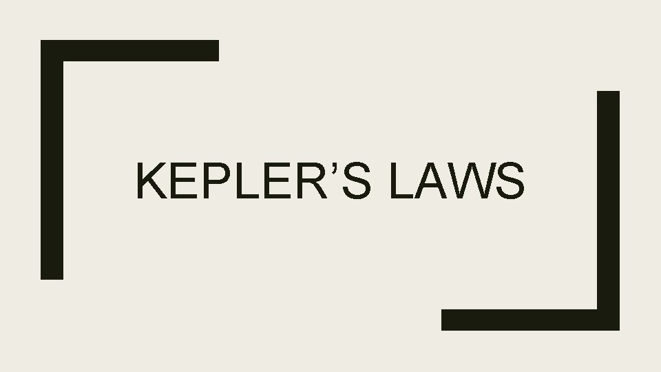 KEPLER’S LAWS 