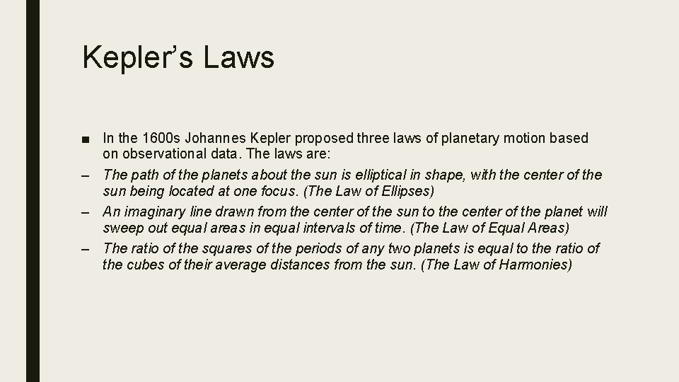 Kepler’s Laws ■ In the 1600 s Johannes Kepler proposed three laws of planetary