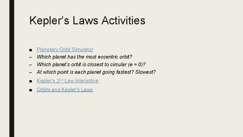 Kepler’s Laws Activities ■ – – – Planetary Orbit Simulator Which planet has the