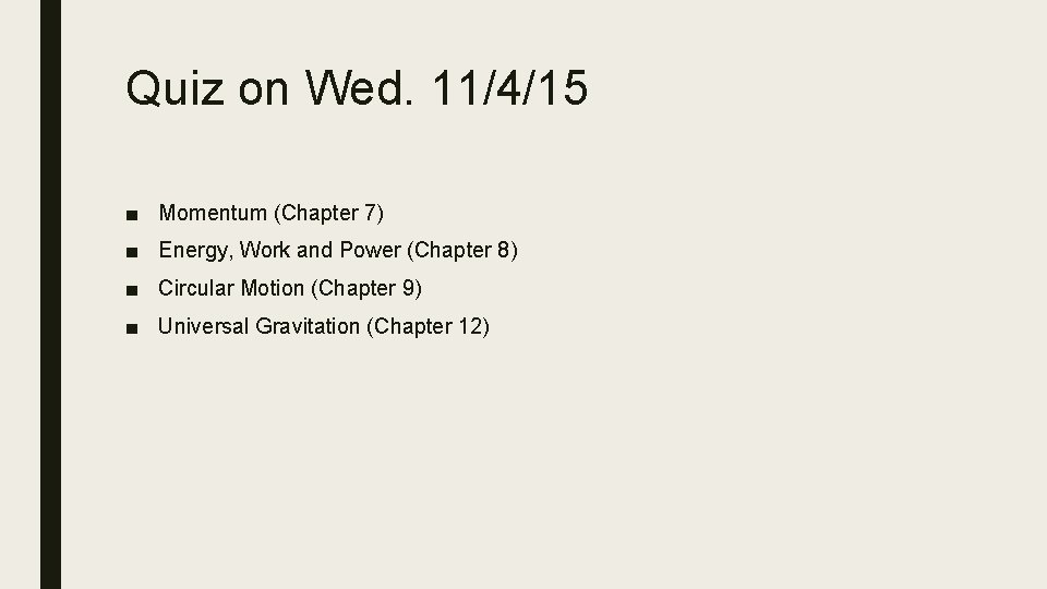 Quiz on Wed. 11/4/15 ■ Momentum (Chapter 7) ■ Energy, Work and Power (Chapter