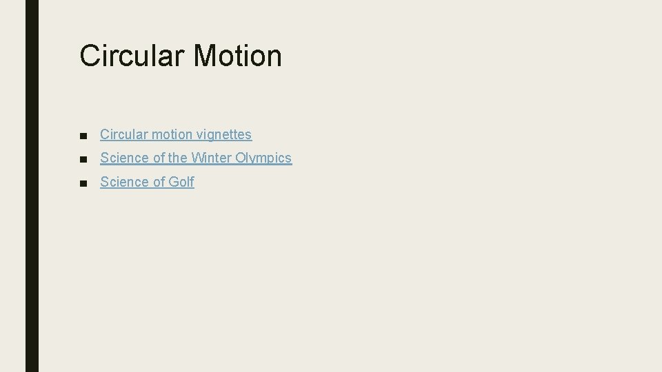 Circular Motion ■ Circular motion vignettes ■ Science of the Winter Olympics ■ Science