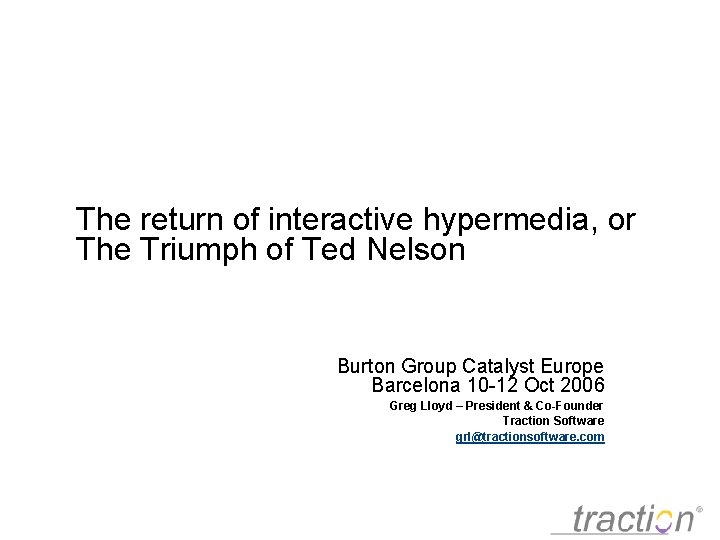 The return of interactive hypermedia, or The Triumph of Ted Nelson Burton Group Catalyst
