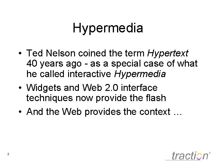 Hypermedia • Ted Nelson coined the term Hypertext 40 years ago - as a