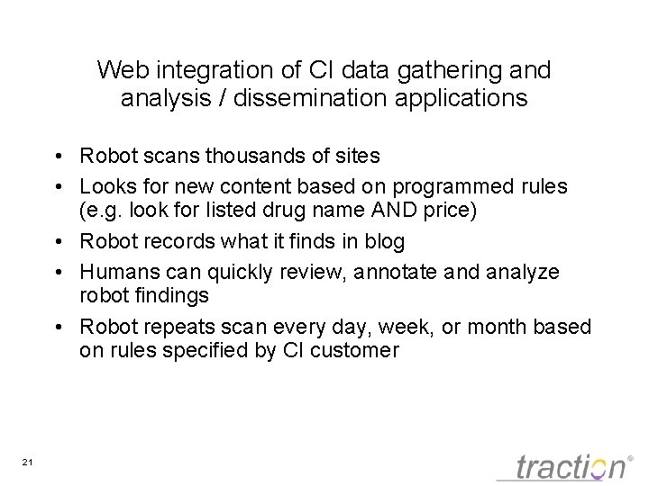 Web integration of CI data gathering and analysis / dissemination applications • Robot scans