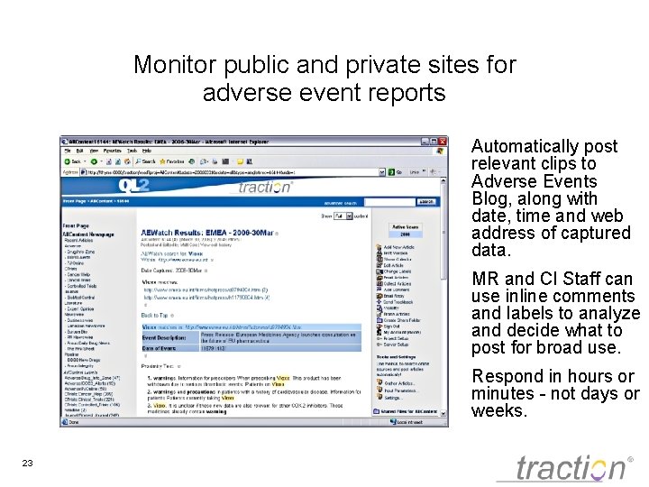 Monitor public and private sites for adverse event reports Automatically post relevant clips to