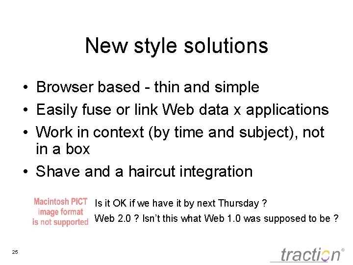 New style solutions • Browser based - thin and simple • Easily fuse or