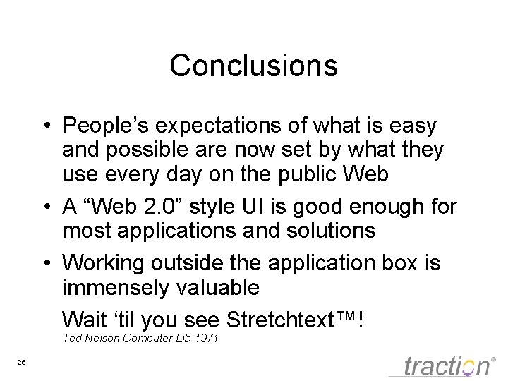 Conclusions • People’s expectations of what is easy and possible are now set by