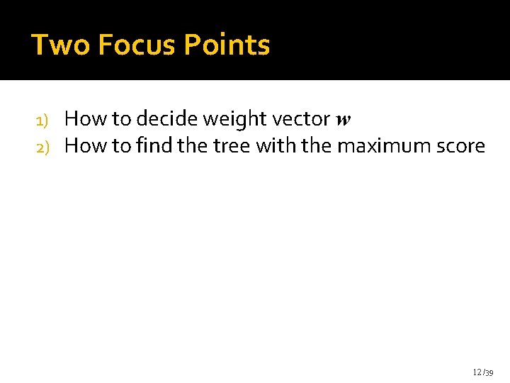 Two Focus Points 1) 2) How to decide weight vector w How to find Two Focus Points 1) 2) How to decide weight vector w How to find