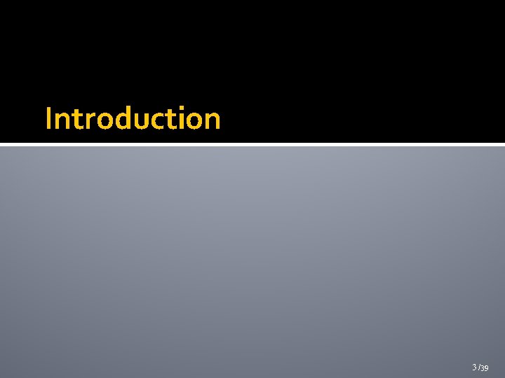 Introduction 3 /39 Introduction 3 /39