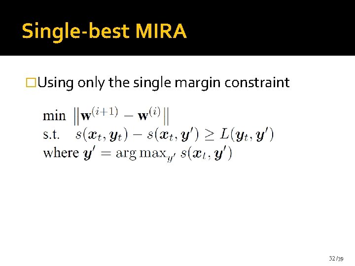 Single-best MIRA �Using only the single margin constraint 32 /39 Single-best MIRA �Using only the single margin constraint 32 /39
